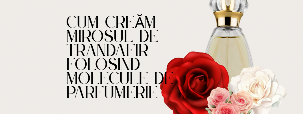 Cum formulăm un acord de trandafir din molecule aromatice