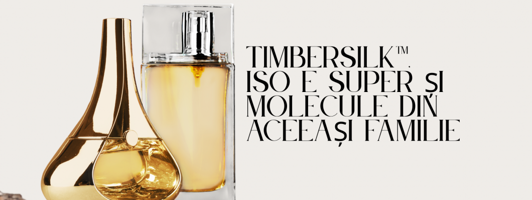 Timbersilk™, Iso E Super și molecule din aceeași familie –  Diferențe și Utilizare în Parfumerie